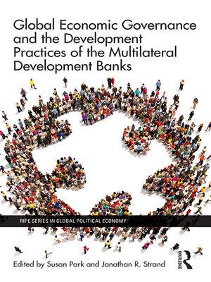 cover image of Global Economic Governance and the Development Practices of the Multilateral Development Banks